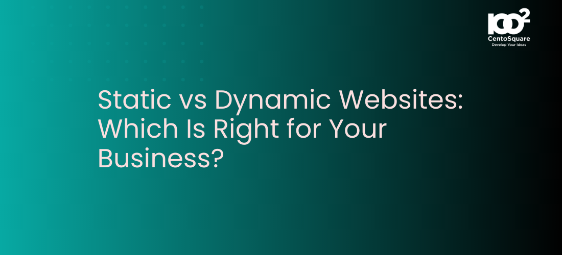 Static vs Dynamic Websites: Which Is Right for Your Business?
