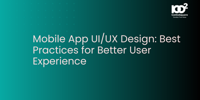 Mobile App UI/UX Design: Best Practices for Better User Experience