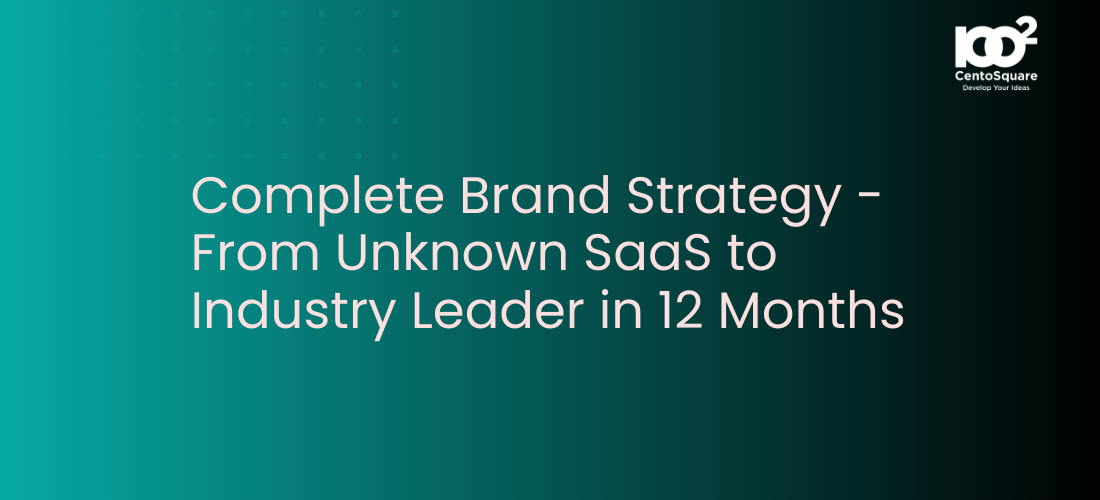 Complete Brand Strategy - From Unknown SaaS to Industry Leader in 12 Months
